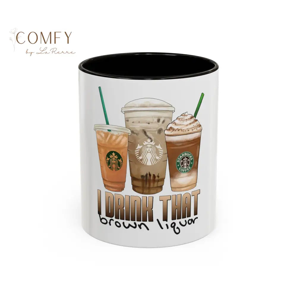 Funny brown liquor Coffee Mug • “I Drink That Brown Liquor” Ceramic Cup • Coffee Humor Mug (11oz & 15oz) 11oz / Black
