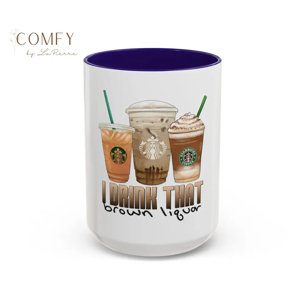 Funny brown liquor Coffee Mug • “I Drink That Brown Liquor” Ceramic Cup • Coffee Humor Mug (11oz & 15oz) 15oz / Blue Mug