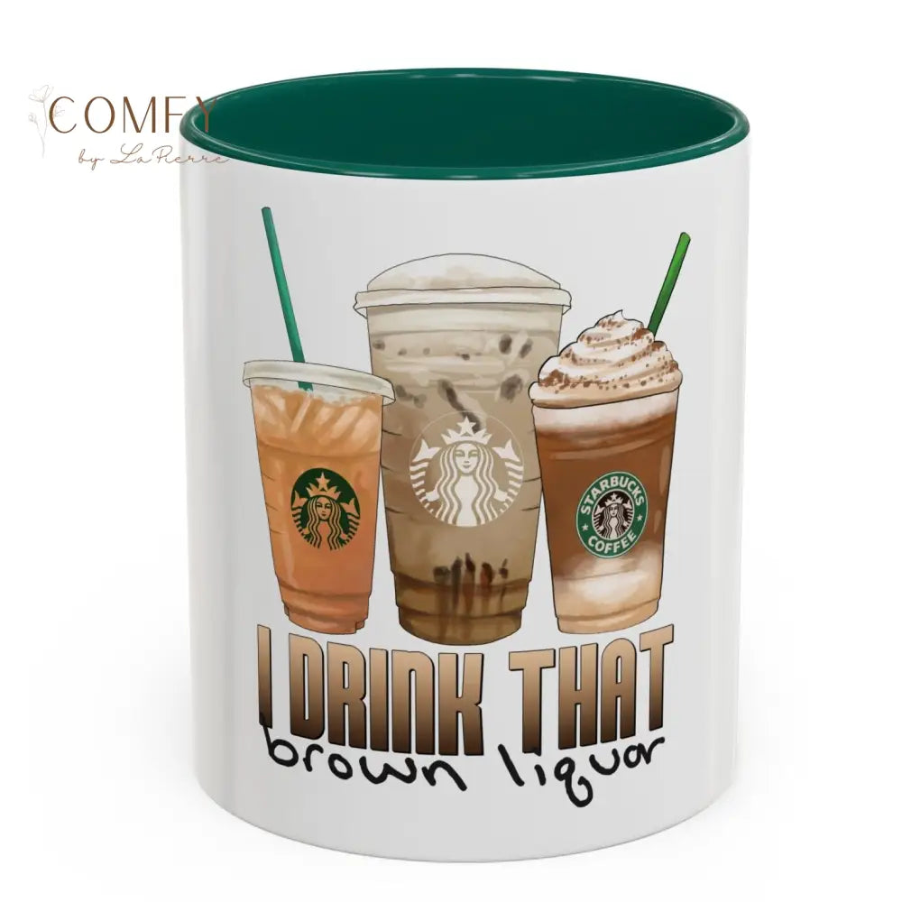 Funny brown liquor Coffee Mug • “I Drink That Brown Liquor” Ceramic Cup • Coffee Humor Mug (11oz & 15oz) 11oz / Green