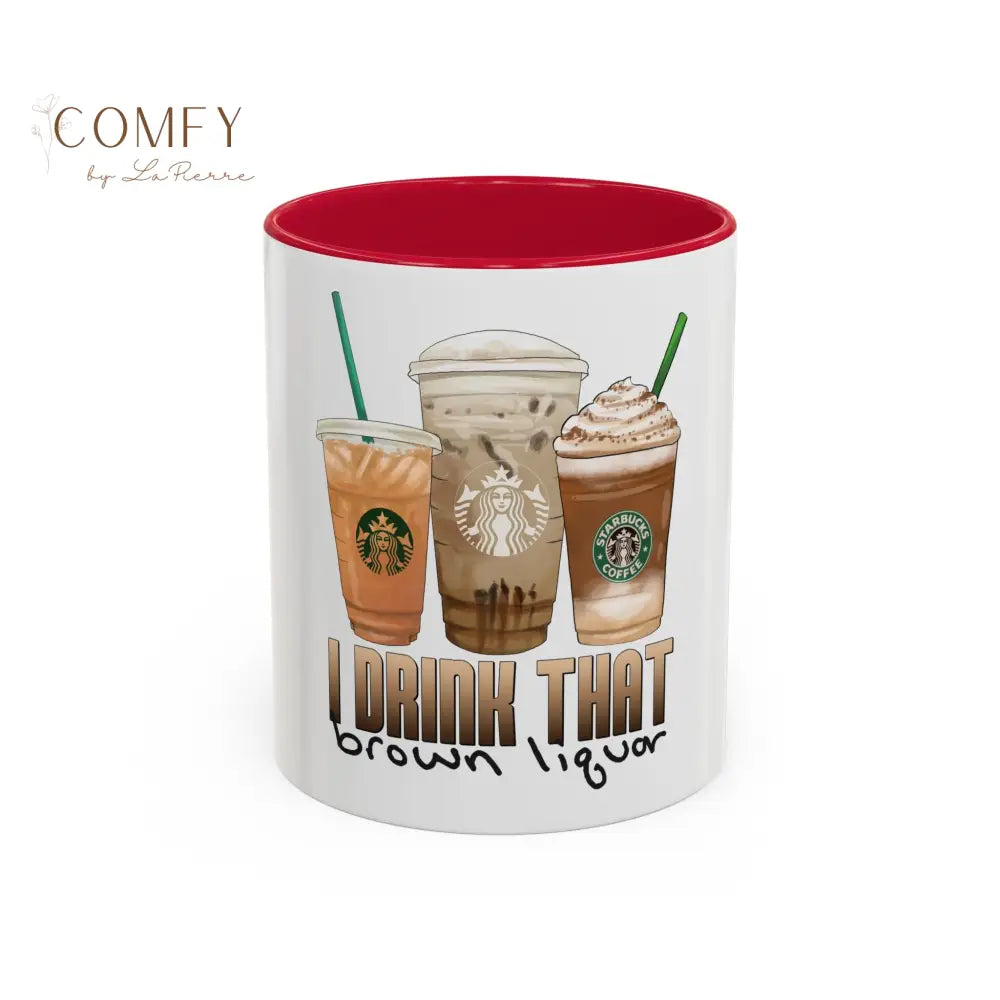 Funny brown liquor Coffee Mug • “I Drink That Brown Liquor” Ceramic Cup • Coffee Humor Mug (11oz & 15oz) 11oz / Red Mug