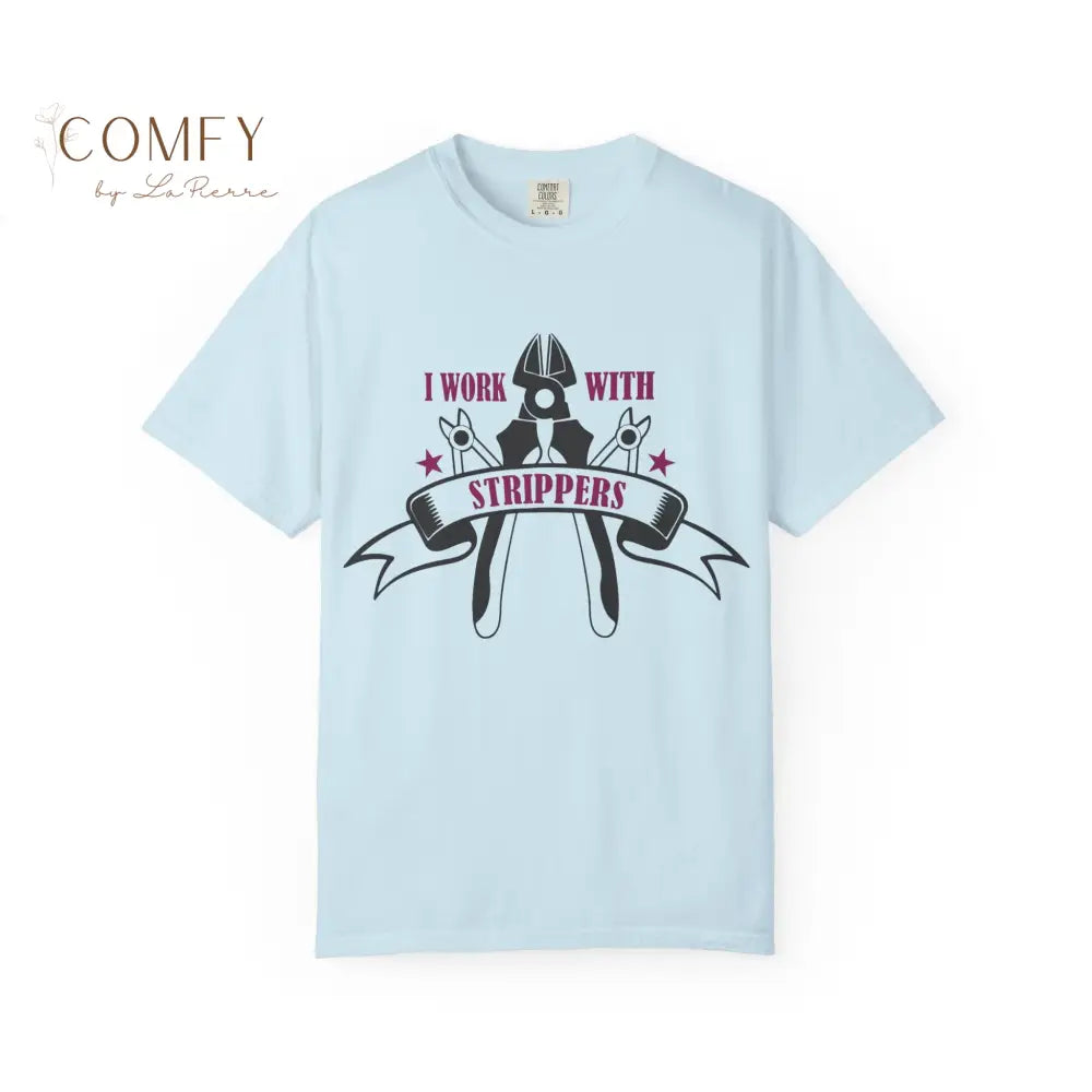 Funny Electrician Shirt • “I Work With Strippers” Handyman Humor Tee • Unisex Garment-Dyed T-Shirt (S–4XL) T-Shirt