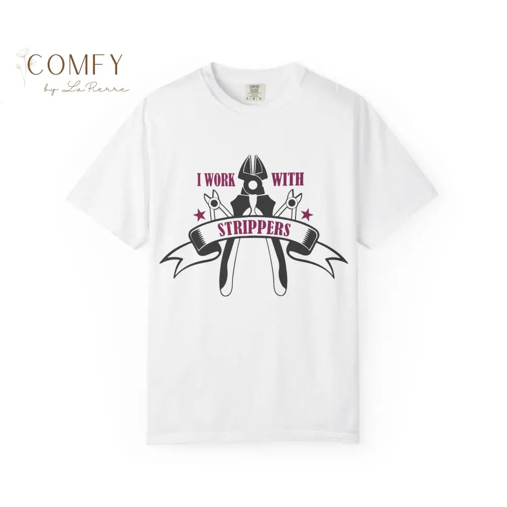 Funny Electrician Shirt • “I Work With Strippers” Handyman Humor Tee • Unisex Garment-Dyed T-Shirt (S–4XL) T-Shirt