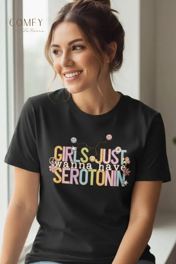 Funny “Girls Just Want to Have Serotonin” Shirt • Mental Health Humor Tee • Cute Relatable Graphic T-Shirt • Unisex