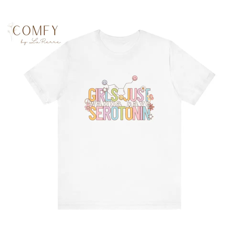 Funny “Girls Just Want to Have Serotonin” Shirt • Mental Health Humor Tee • Cute Relatable Graphic T-Shirt • Unisex