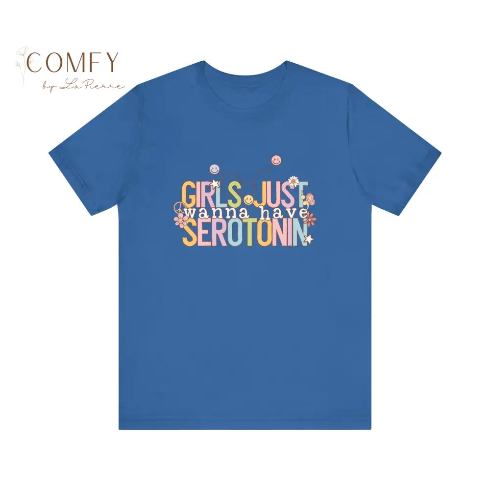 Funny “Girls Just Want to Have Serotonin” Shirt • Mental Health Humor Tee • Cute Relatable Graphic T-Shirt • Unisex