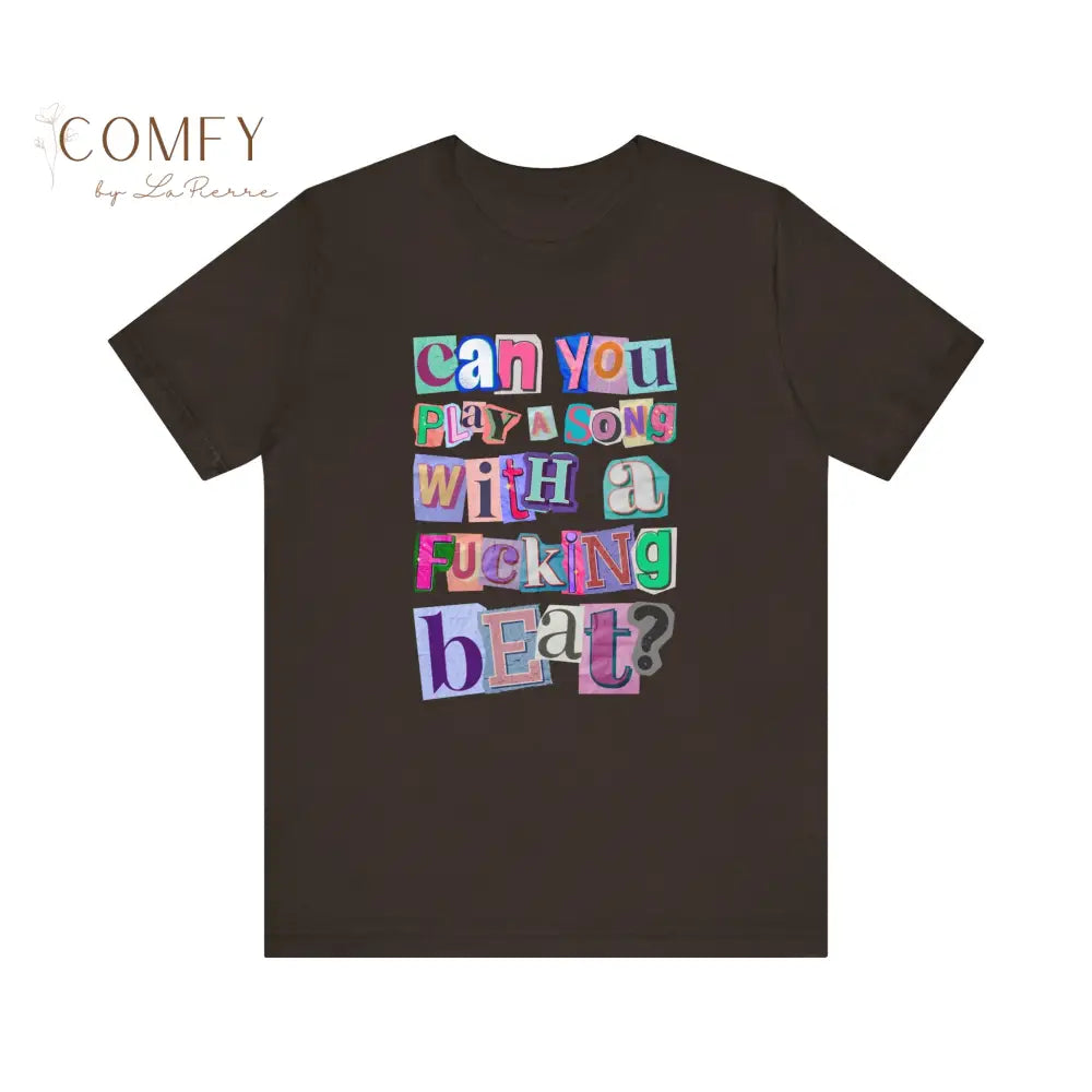 Funny Music Lover Shirt • “Can You Play a Song with a Fucking Beat” Tee • DJ Concert Humor Graphic T-Shirt • Unisex