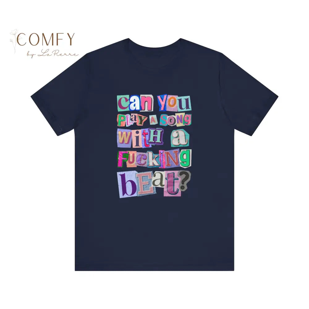 Funny Music Lover Shirt • “Can You Play a Song with a Fucking Beat” Tee • DJ Concert Humor Graphic T-Shirt • Unisex