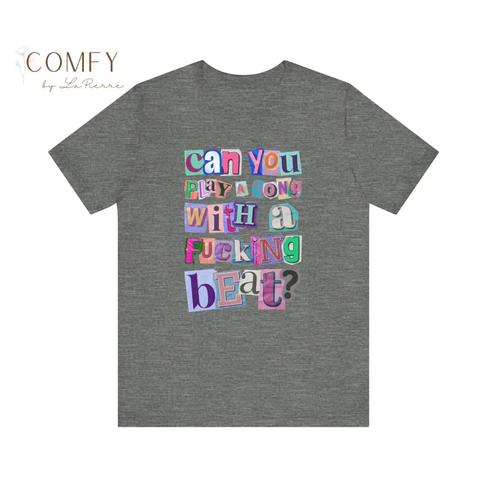 Funny Music Lover Shirt • “Can You Play a Song with a Fucking Beat” Tee • DJ Concert Humor Graphic T-Shirt • Unisex