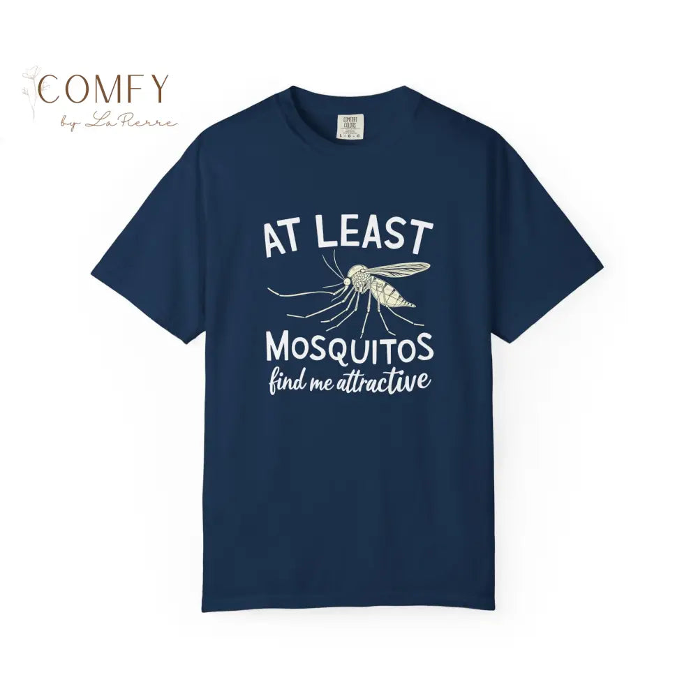 Funny Shirt ’At Least The Mosquitos Find Me Attractive’ - Unisex Garment-Dyed T-shirt (S-4XL) T-Shirt