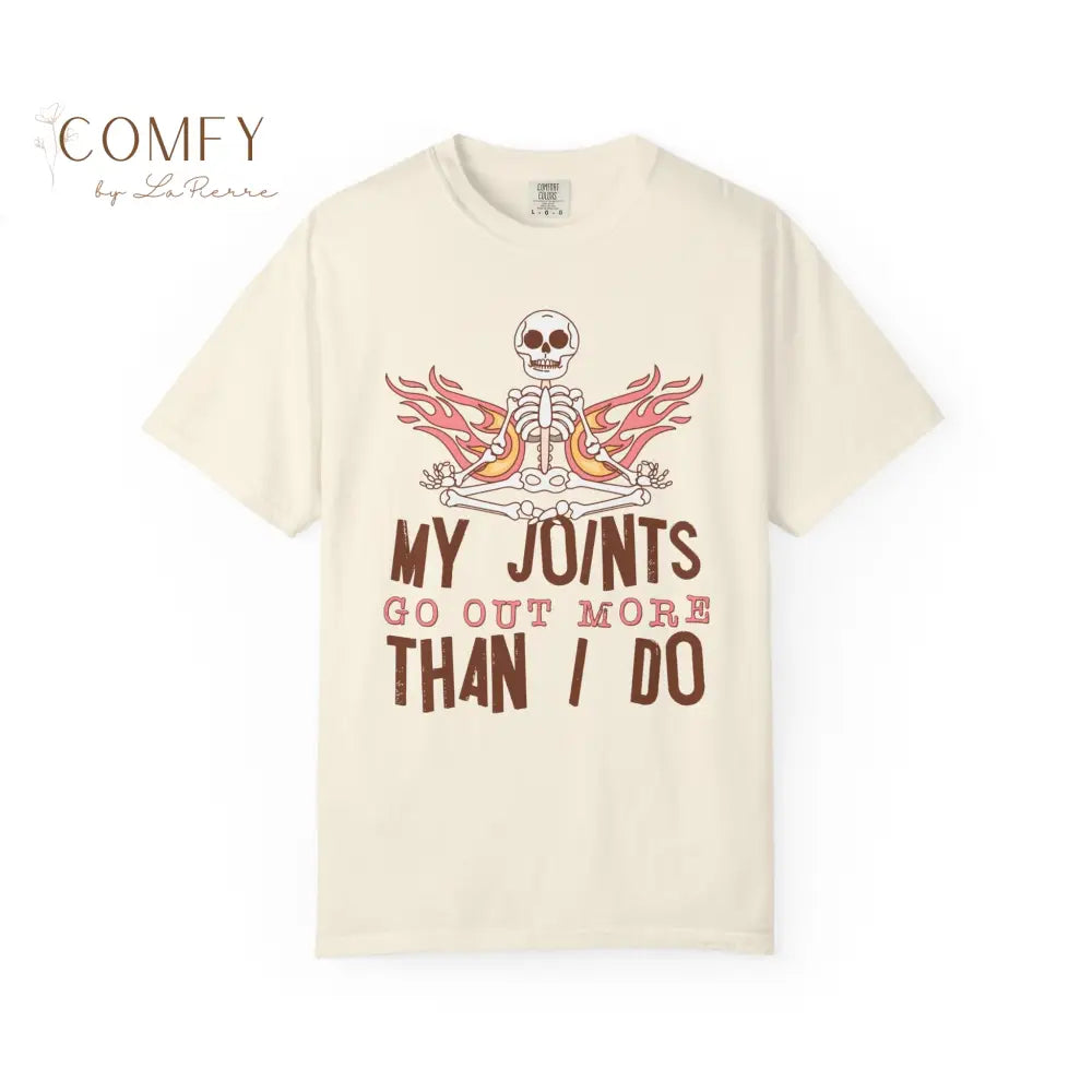 Funny Skeleton ’My Joints Go Out More Than I Do’ T-Shirt - Unisex Comfort Colors shirt (S-4XL) Ivory / S T-Shirt