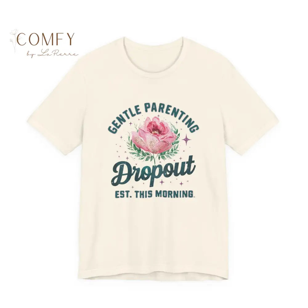 Gentle Parenting Dropout Shirt • Established This Morning Tee • Funny Mom Life T-Shirt • Parenting Humor Graphic Tee