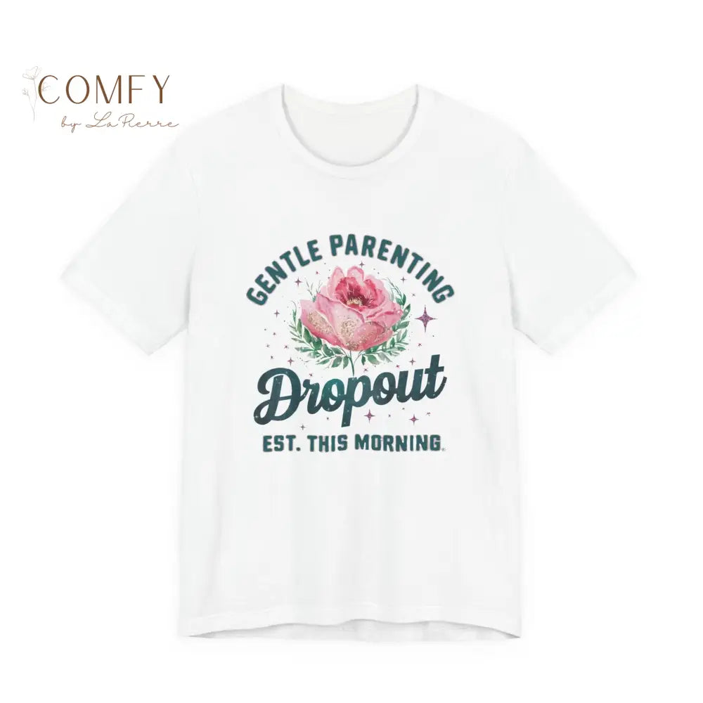 Gentle Parenting Dropout Shirt • Established This Morning Tee • Funny Mom Life T-Shirt • Parenting Humor Graphic Tee