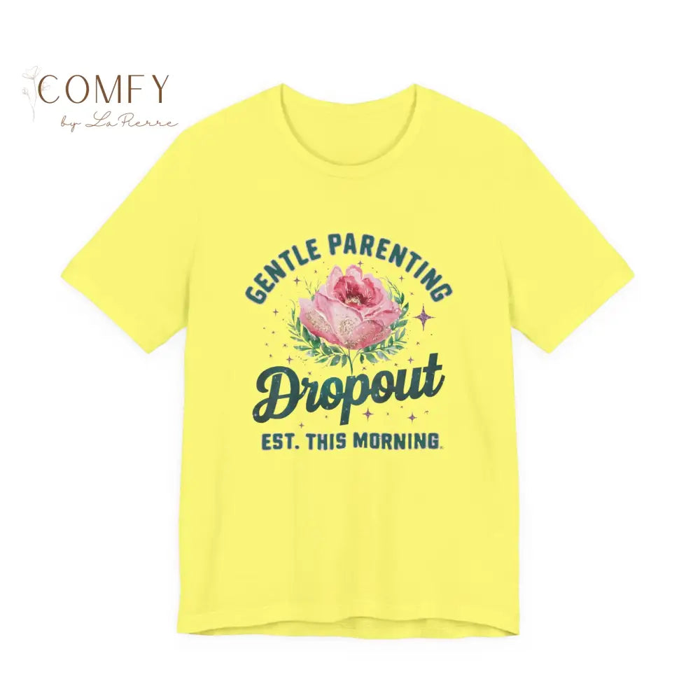 Gentle Parenting Dropout Shirt • Established This Morning Tee • Funny Mom Life T-Shirt • Parenting Humor Graphic Tee