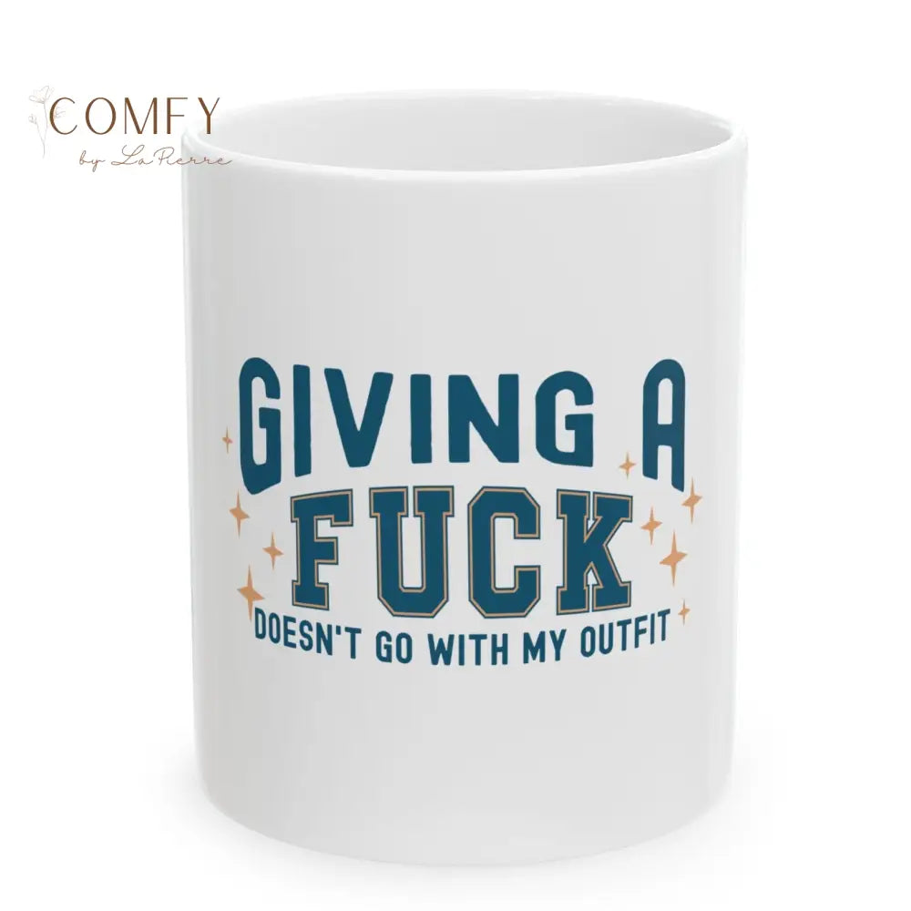 ’Giving a F*ck Doesn’t Go With My Outfit’ - Sarcastic and Funny Coffee Cup (11oz/15oz) 11oz Mug