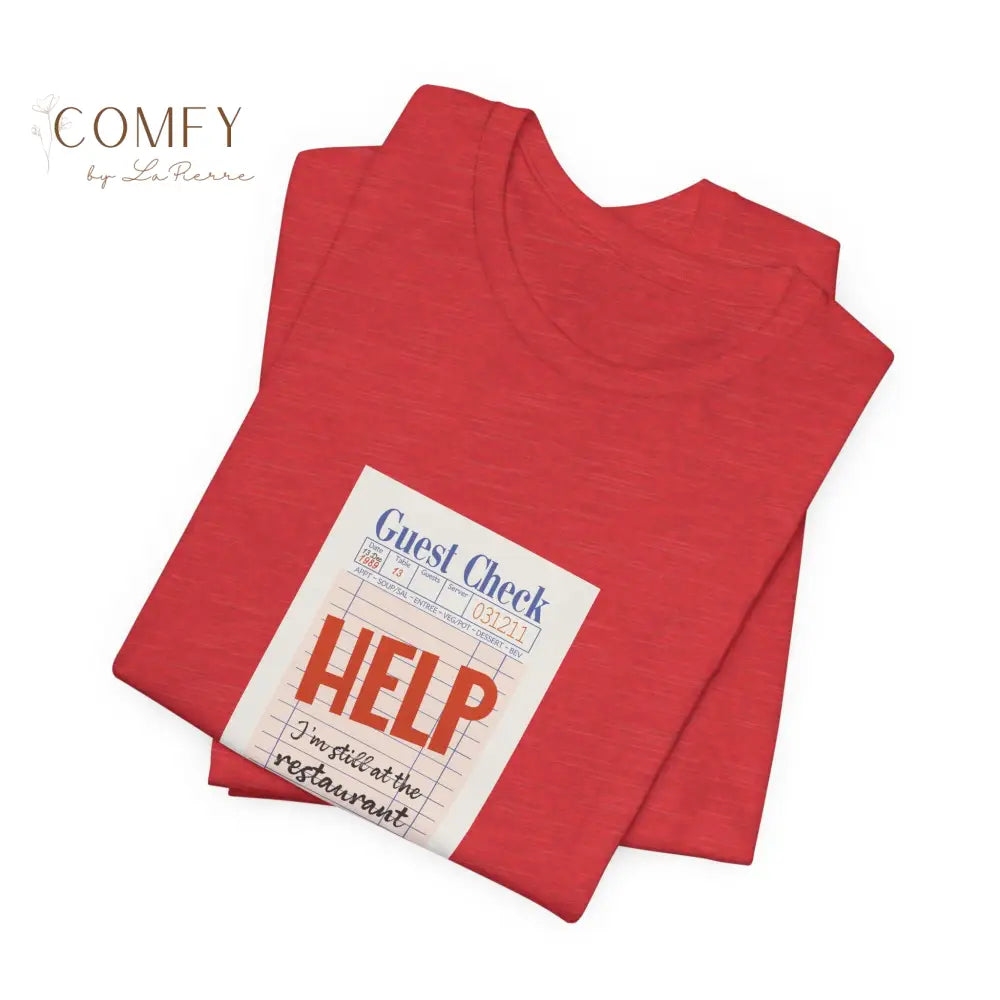 Help I’m Still at the Restaurant Emotional Aesthetic Tee • Poetic Stuck-in-Time Quote Shirt • Unisex Jersey T-Shirt