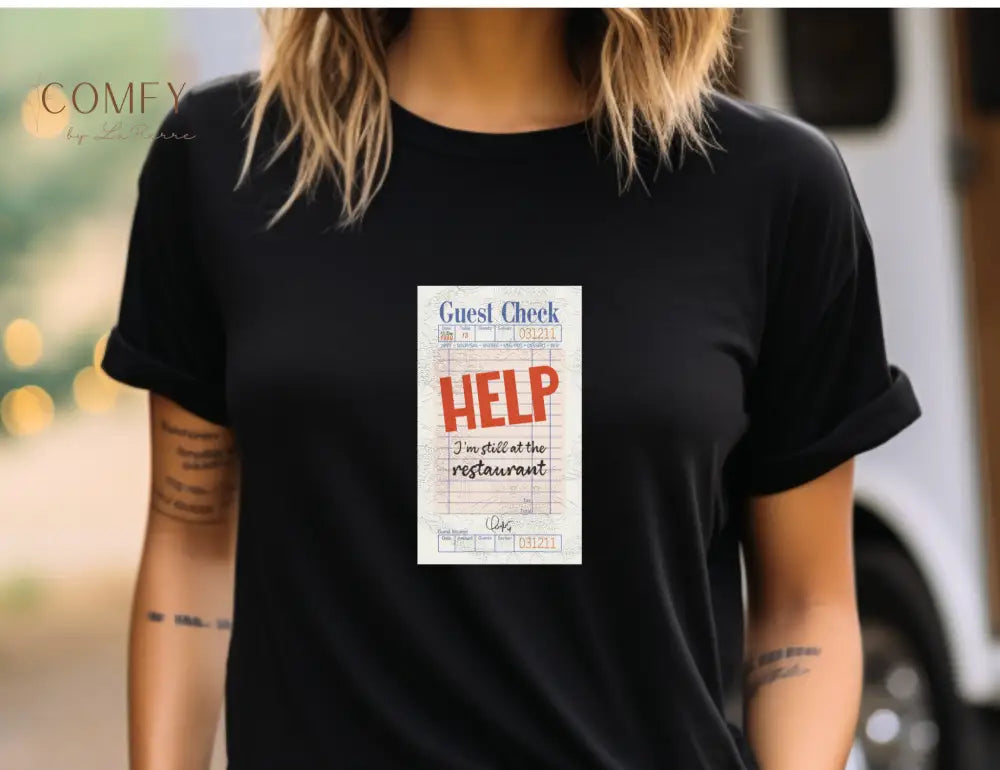 Help I’m Still at the Restaurant Emotional Aesthetic Tee • Poetic Stuck-in-Time Quote Shirt • Unisex Jersey T-Shirt