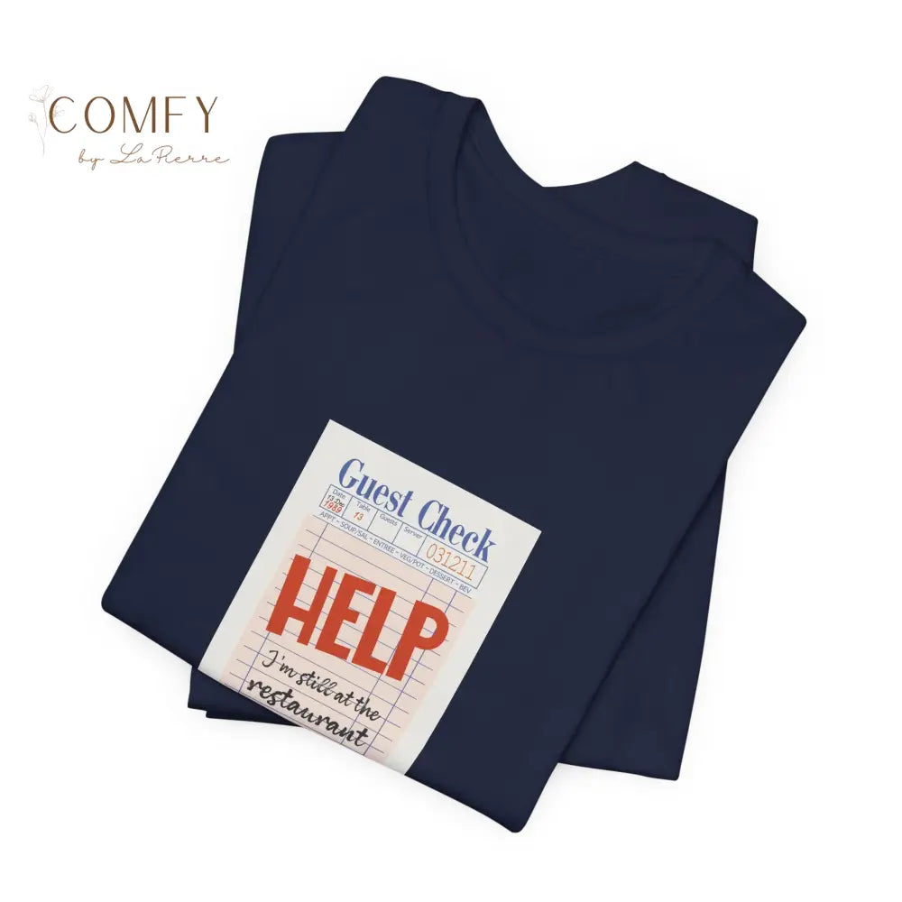 Help I’m Still at the Restaurant Emotional Aesthetic Tee • Poetic Stuck-in-Time Quote Shirt • Unisex Jersey T-Shirt