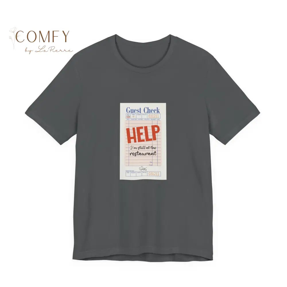 Help I’m Still at the Restaurant Emotional Aesthetic Tee • Poetic Stuck-in-Time Quote Shirt • Unisex Jersey T-Shirt