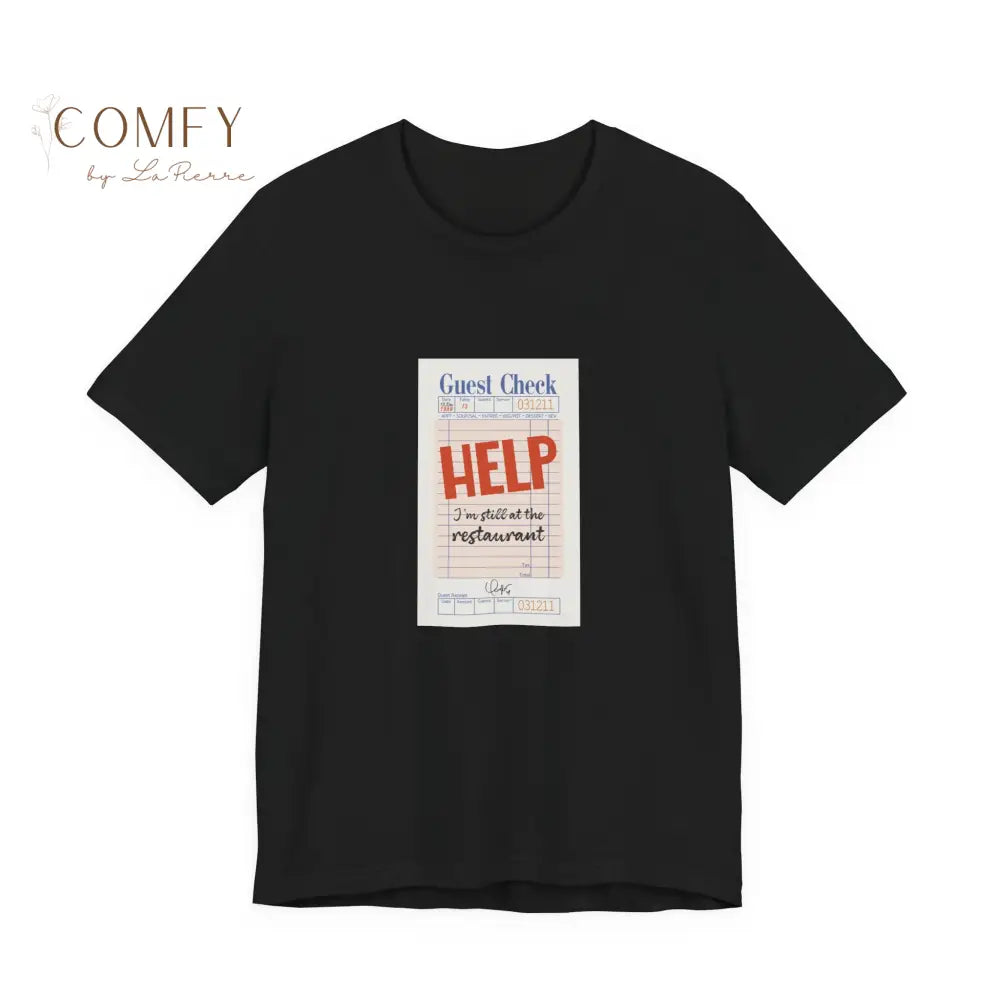 Help I’m Still at the Restaurant Emotional Aesthetic Tee • Poetic Stuck-in-Time Quote Shirt • Unisex Jersey T-Shirt