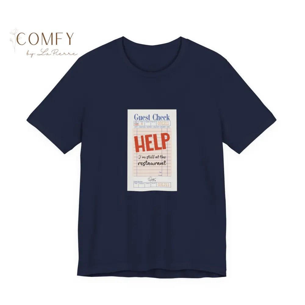 Help I’m Still at the Restaurant Emotional Aesthetic Tee • Poetic Stuck-in-Time Quote Shirt • Unisex Jersey T-Shirt