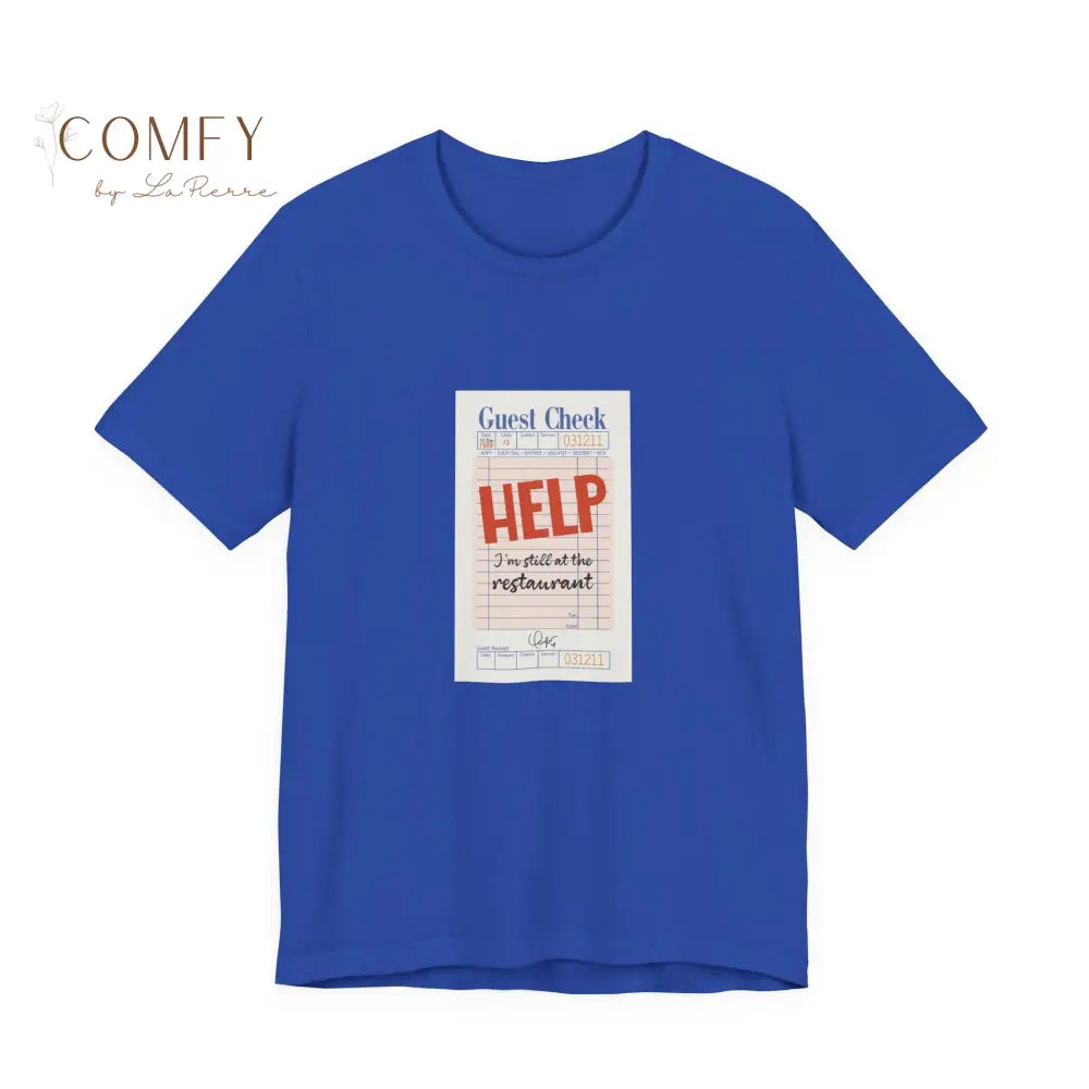 Help I’m Still at the Restaurant Emotional Aesthetic Tee • Poetic Stuck-in-Time Quote Shirt • Unisex Jersey T-Shirt