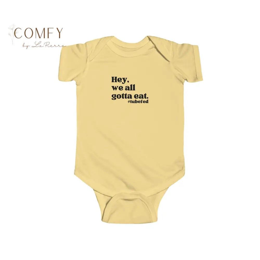Hey We All Gotta Eat Infant Bodysuit • Tube Feeding Awareness Baby One-Piece • Inclusive Feeding Support Bodysuit