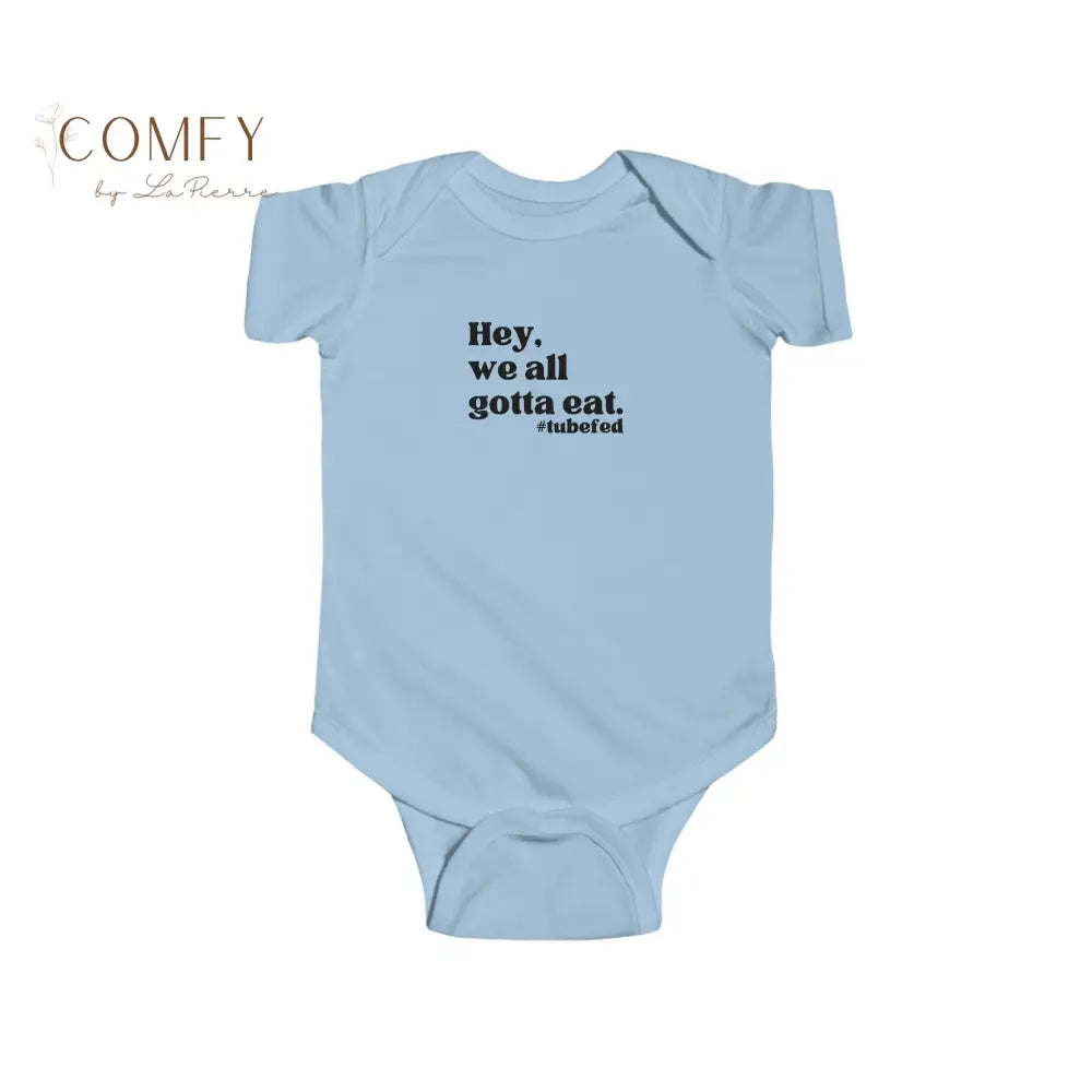 Hey We All Gotta Eat Infant Bodysuit • Tube Feeding Awareness Baby One-Piece • Inclusive Feeding Support Bodysuit