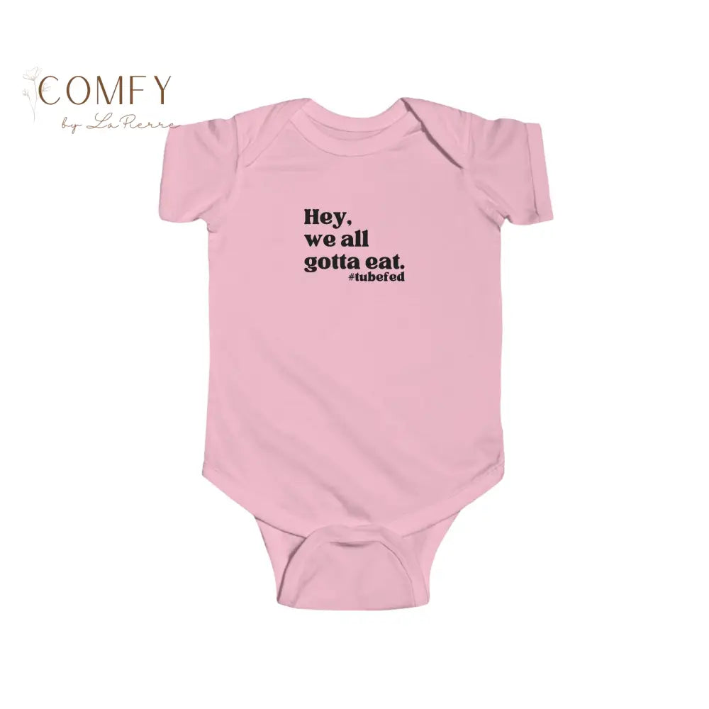 Hey We All Gotta Eat Infant Bodysuit • Tube Feeding Awareness Baby One-Piece • Inclusive Feeding Support Bodysuit