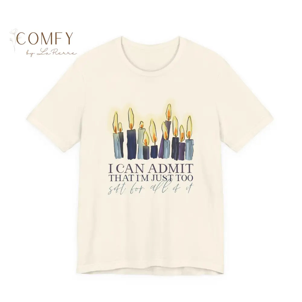 “I Can Admit It I’m Just Too Soft’ Aesthetic Quote Tee • Soft Girl Era Shirt • Unisex Jersey T-Shirt (S–3XL) Natural