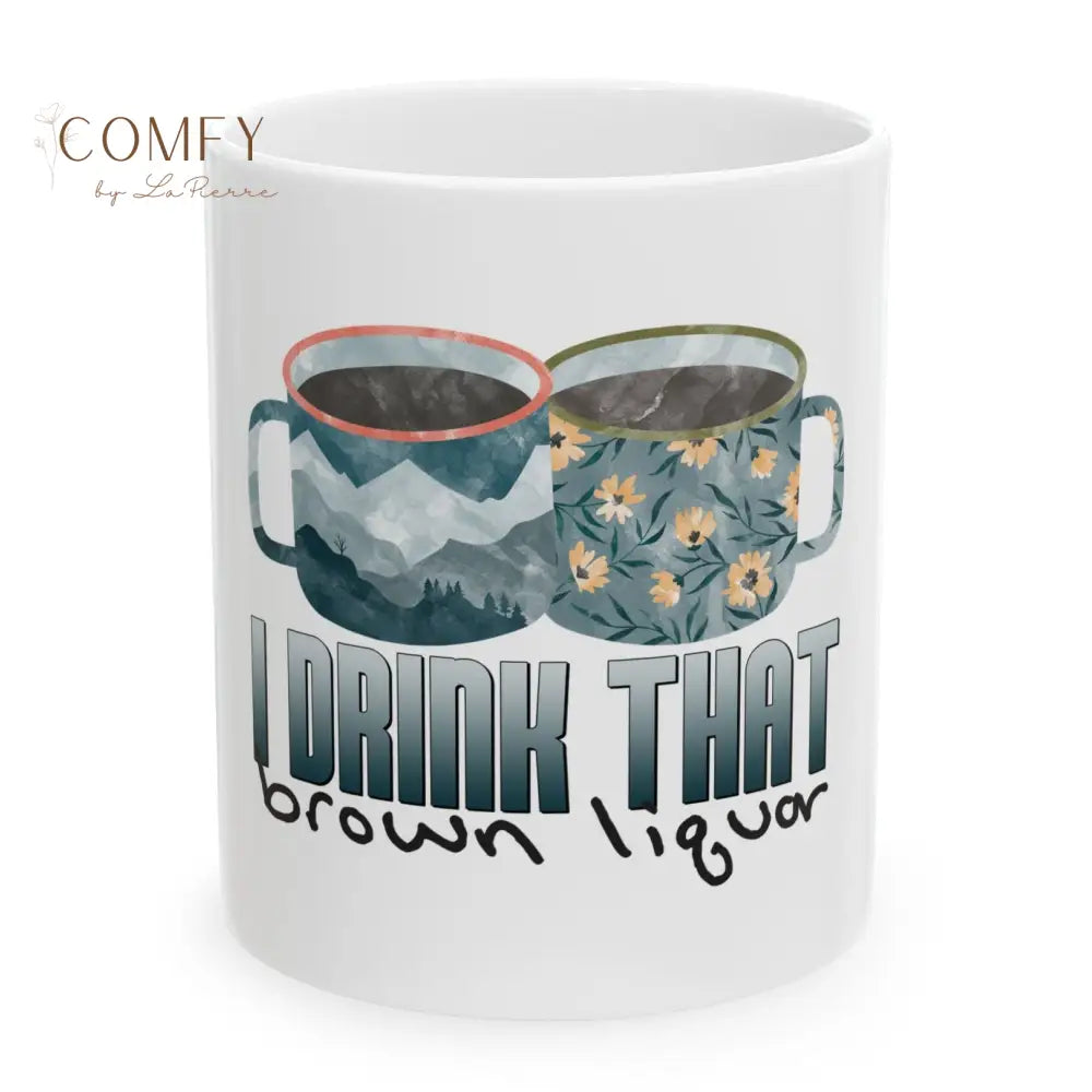’I Drink That Brown Liquor’ TS Coffee Mug (11 oz. and 15 oz.) 11oz Mug