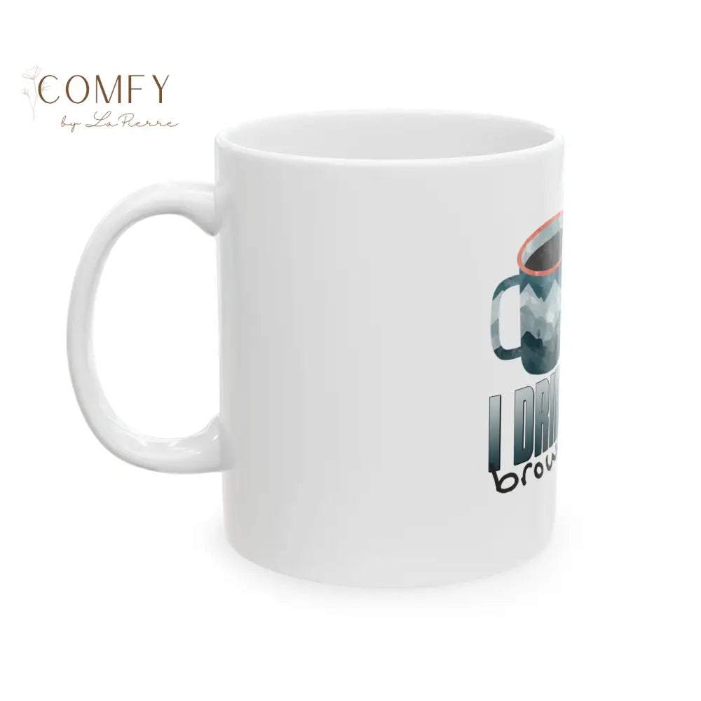 ’I Drink That Brown Liquor’ TS Coffee Mug (11 oz. and 15 oz.) Mug