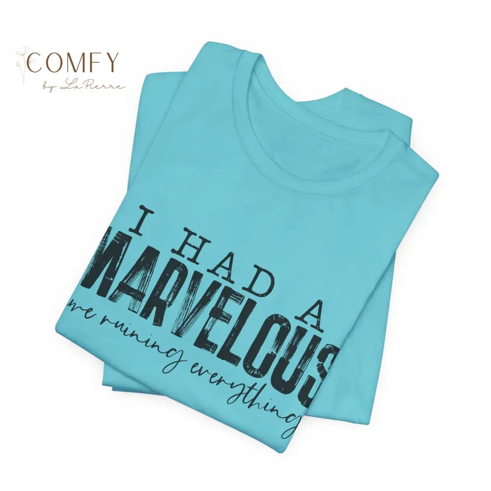 “I Had a Fabulous Time Ruining Everything” Chaotic Fun Tee • Playful Aesthetic Quote Shirt • Unisex Jersey T-Shirt