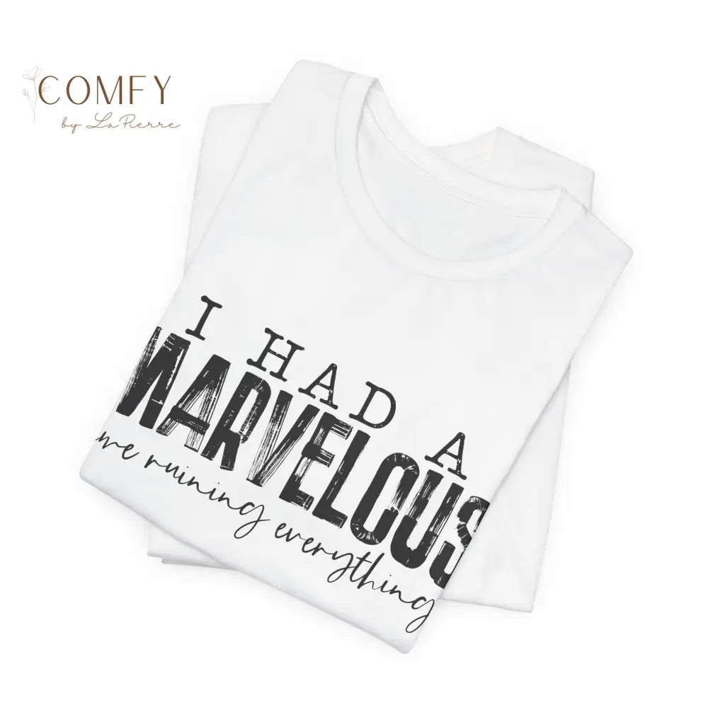 “I Had a Fabulous Time Ruining Everything” Chaotic Fun Tee • Playful Aesthetic Quote Shirt • Unisex Jersey T-Shirt