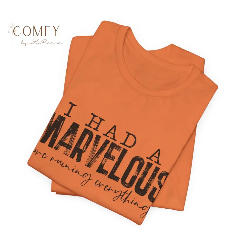 “I Had a Fabulous Time Ruining Everything” Chaotic Fun Tee • Playful Aesthetic Quote Shirt • Unisex Jersey T-Shirt