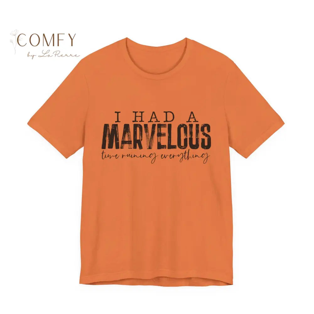 “I Had a Fabulous Time Ruining Everything” Chaotic Fun Tee • Playful Aesthetic Quote Shirt • Unisex Jersey T-Shirt