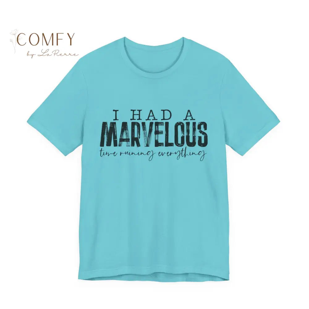 “I Had a Fabulous Time Ruining Everything” Chaotic Fun Tee • Playful Aesthetic Quote Shirt • Unisex Jersey T-Shirt