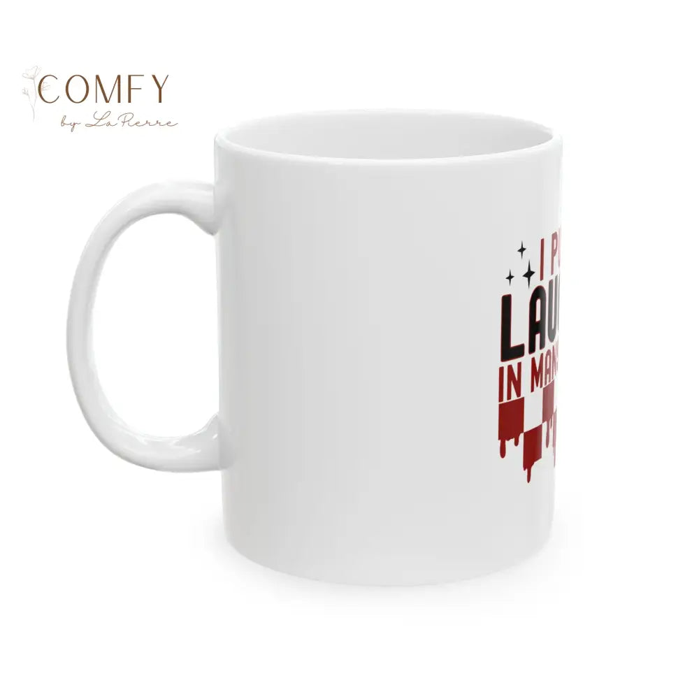 “I Put the Laughter in Manslaughter” Dark Humor Coffee Cup (11oz/15oz) Mug