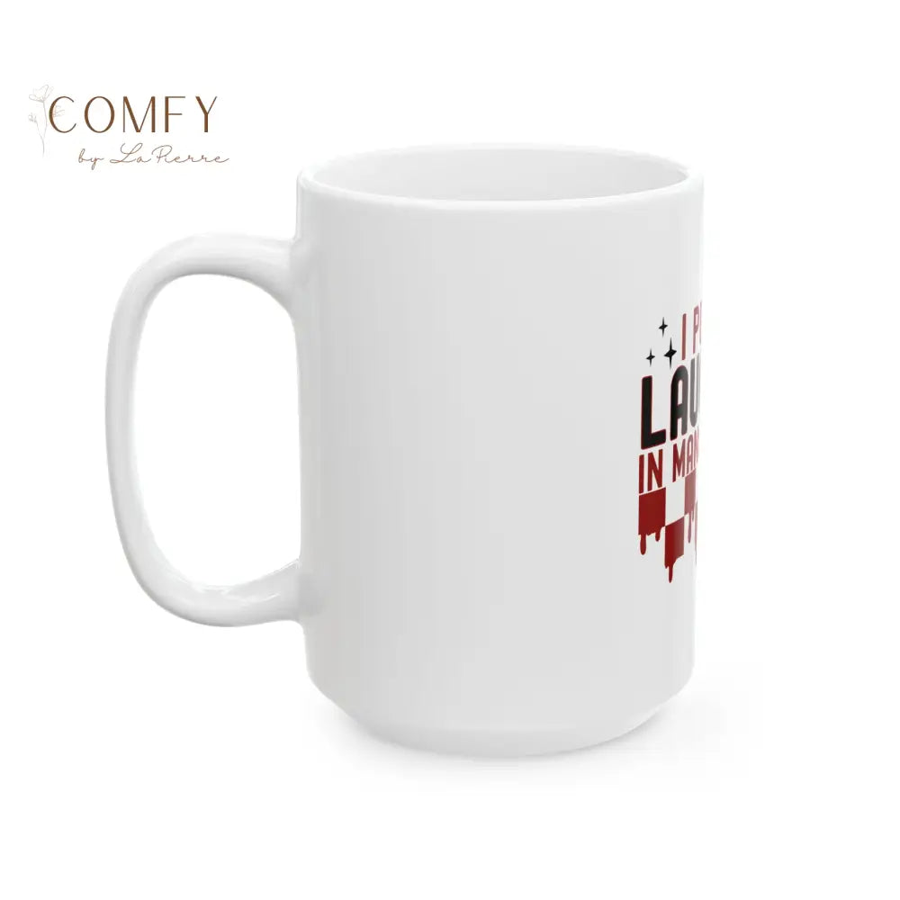 “I Put the Laughter in Manslaughter” Dark Humor Coffee Cup (11oz/15oz) Mug