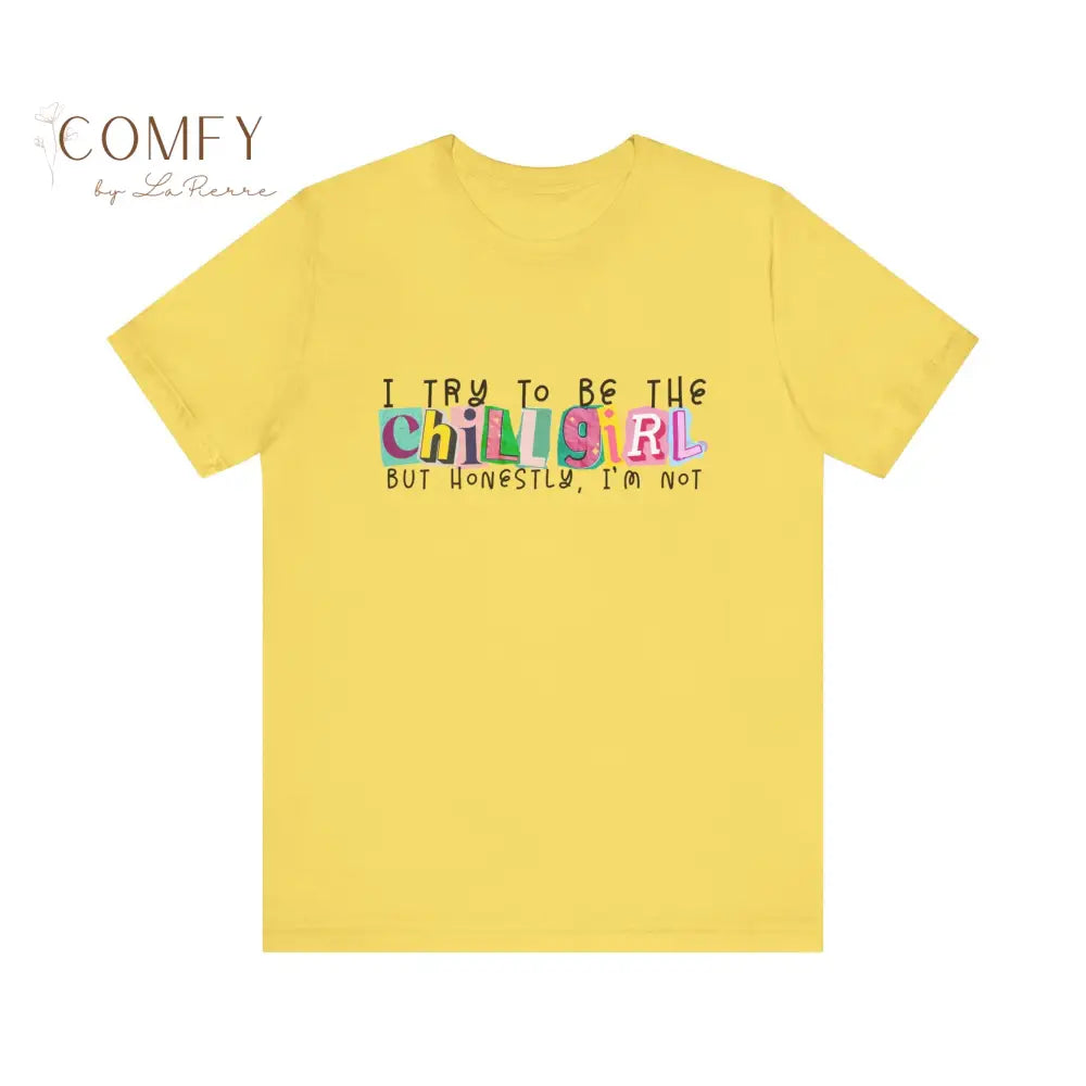 I Try to Be a Chill Girl Shirt • Funny Relatable Girl Humor Tee • Aesthetic Graphic T-Shirt • Unisex Jersey Tee XS–5XL