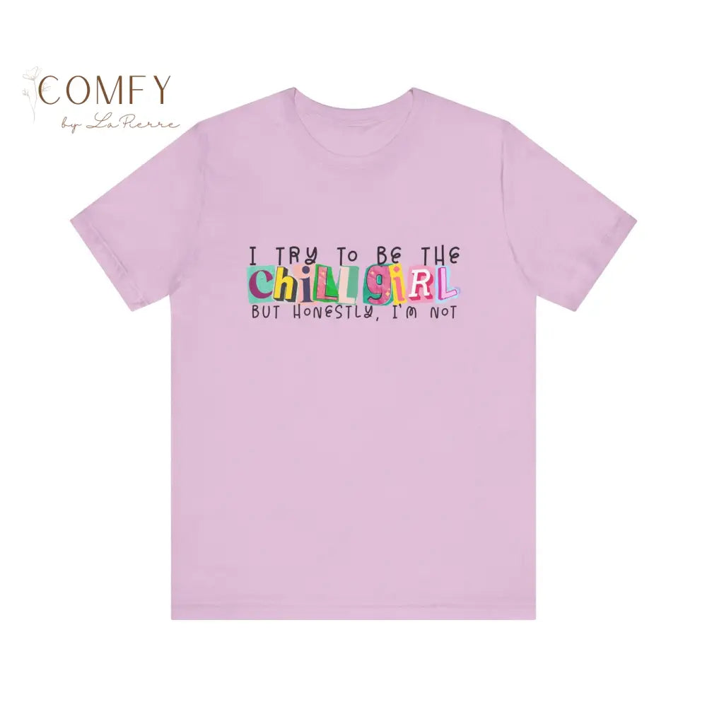 I Try to Be a Chill Girl Shirt • Funny Relatable Girl Humor Tee • Aesthetic Graphic T-Shirt • Unisex Jersey Tee XS–5XL