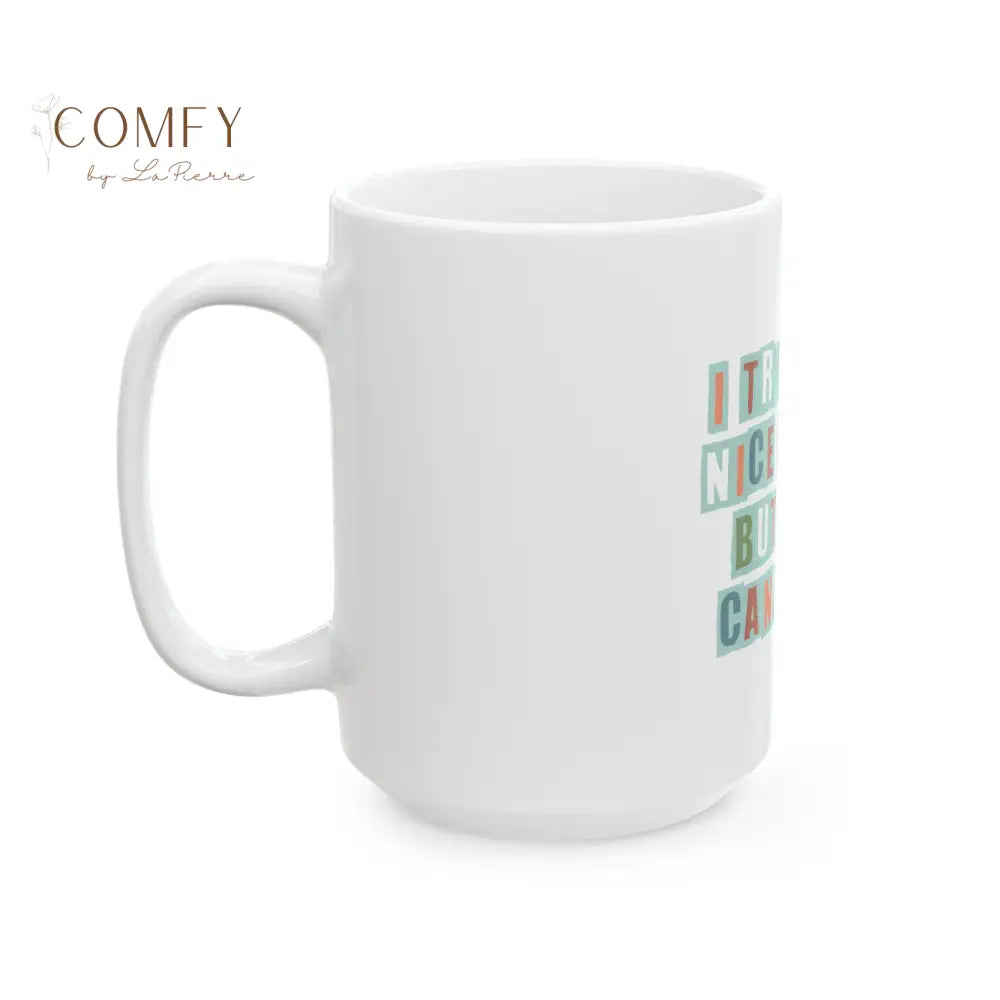 ’I Try to Say Nice Words But I Just Can’t Do It’ - Funny Coffee Cup (11oz/15oz) Mug