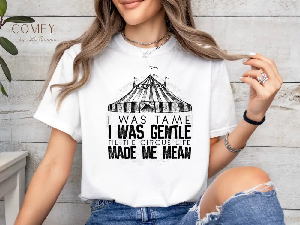 I was Tame I was Gentle - Circus-Inspired Graphic Tee • Vintage Carnival Aesthetic Shirt • Unisex Jersey T-Shirt