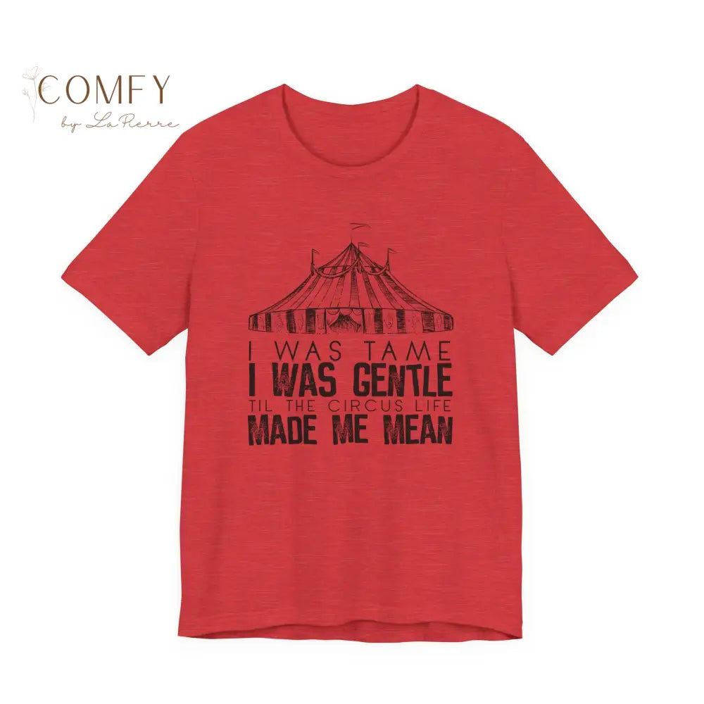 I was Tame I was Gentle - Circus-Inspired Graphic Tee • Vintage Carnival Aesthetic Shirt • Unisex Jersey T-Shirt