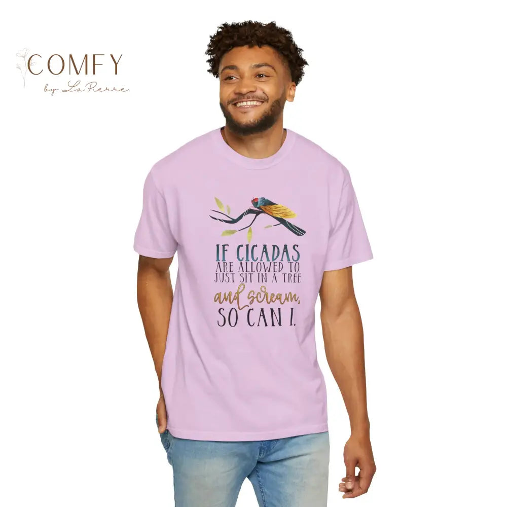 ’If Cicadas Are Allowed to Just Sit in a Tree and Scream So Can I’ - Funny Unisex Cicada t-shirt (S-4XL) T-Shirt