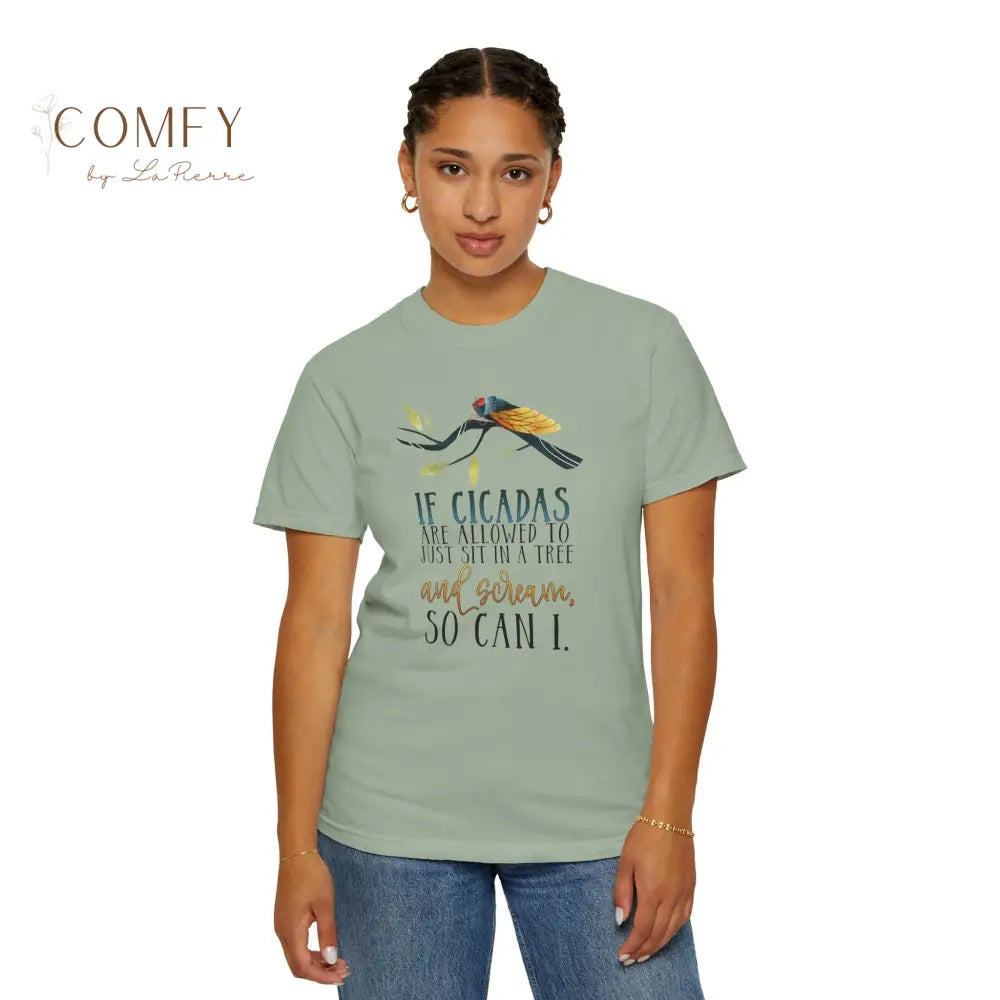 ’If Cicadas Are Allowed to Just Sit in a Tree and Scream So Can I’ - Funny Unisex Cicada t-shirt (S-4XL) T-Shirt