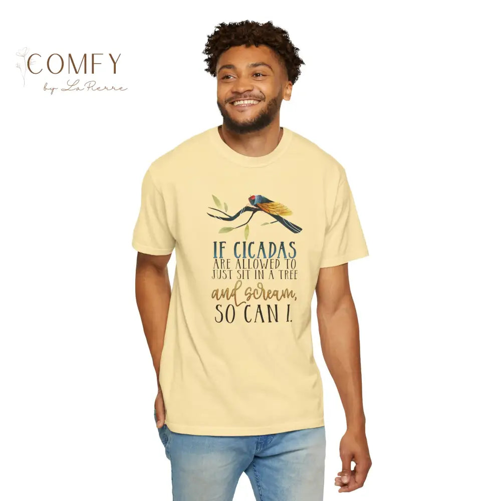 ’If Cicadas Are Allowed to Just Sit in a Tree and Scream So Can I’ - Funny Unisex Cicada t-shirt (S-4XL) T-Shirt