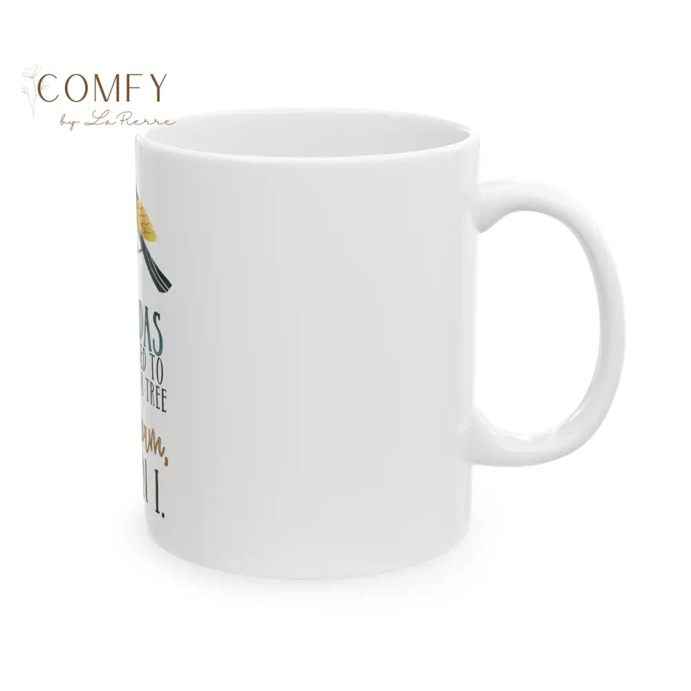 “If Cicadas Are Allowed to Just Sit in a Tree and Scream So Can I” - Funny Coffee Cup (11 oz. and 15 oz.) Mug