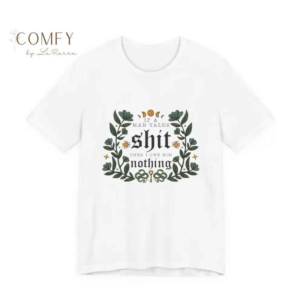 “If He Talks Trash You Owe Him Nothing” Feminist Graphic Tee • Bold Women’s Empowerment Shirt • Unisex Jersey T-Shirt