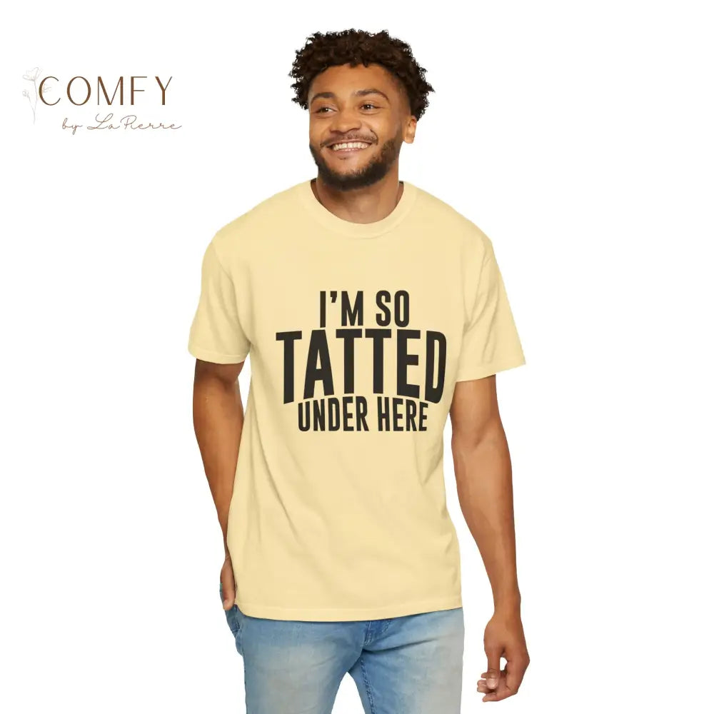 I’m So Tatted Under Here T‑Shirt - Funny Tattoo Tee (S-4XL) T-Shirt