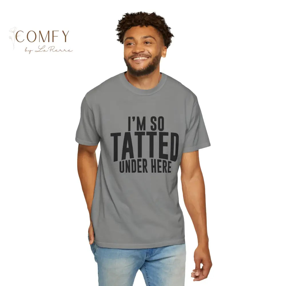 I’m So Tatted Under Here T‑Shirt - Funny Tattoo Tee (S-4XL) T-Shirt